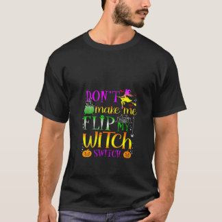 Laat me mijn heks niet omdraaien Halloween Costu T-shirt
