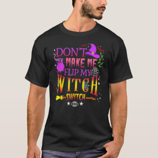 Laat me mijn heks niet omdraaien tegen de hoge kos t-shirt