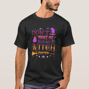 Laat me mijn heksenschakelaar niet omdraaien grapp t-shirt