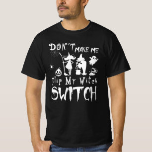 Laat me mijn heksenschakelaar niet omdraaien met e t-shirt