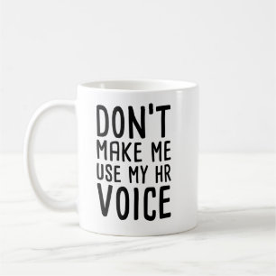 Laat me mijn HR Voice Funny Human Resource niet ge Koffiemok