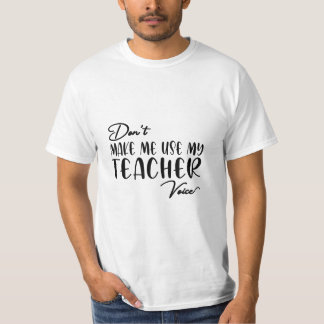 Laat me mijn leraarstem niet gebruiken - Grappige T-shirt