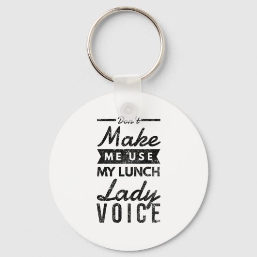 Laat me mijn lunch-dame niet gebruiken. sleutelhanger (Voorkant)