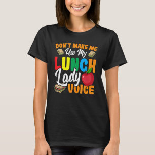 Laat me mijn Lunch Lady Voice Cafeteria W niet geb T-shirt