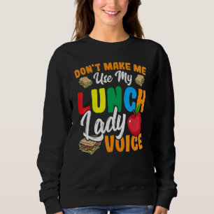 Laat me mijn Lunch Lady Voice Cafeteria W niet geb Trui