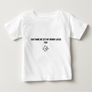 Laat me mijn mama niet halen na je shirt