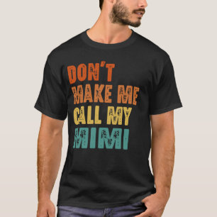 Laat me mijn Mimi niet grappig noemen T-shirt
