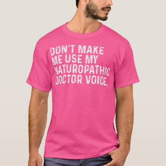 Laat me mijn natuurgeneeskundige dokter niet grapp t-shirt