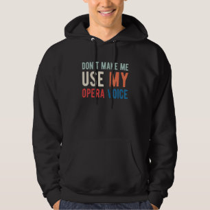 Laat me mijn opera Singer niet gebruiken Hoodie