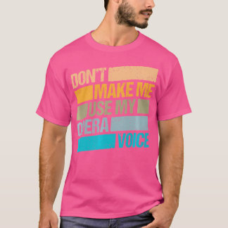 Laat me mijn opera-Singer van de Opera-stem gebrui T-shirt