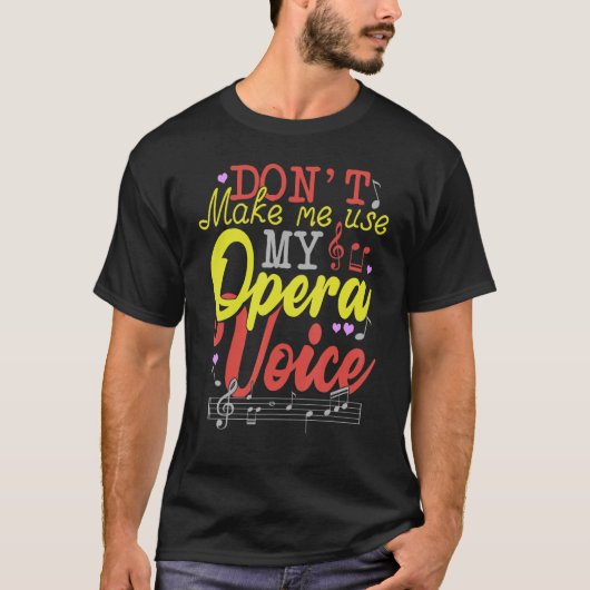 Laat me mijn opera stem niet gebruiken t-shirt (Voorkant)