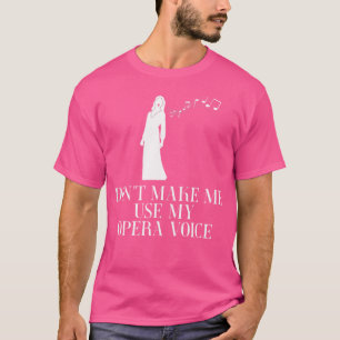 Laat me mijn operastem niet gebruiken t-shirt