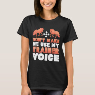 Laat me mijn paardentrainer niet gebruiken t-shirt