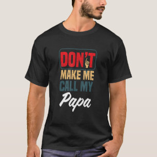 Laat me mijn Papa familie Humor niet familielid no T-shirt