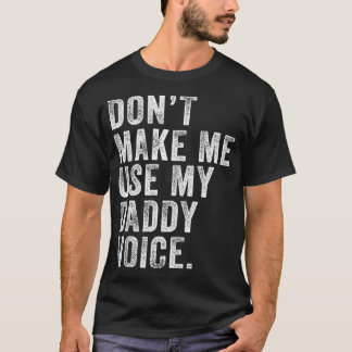 Laat me mijn papa stem niet gebruiken Papa Funny  T-shirt
