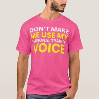 Laat me mijn persoonlijke stem van de trainer niet t-shirt