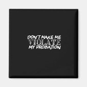 laat me mijn proeftijd niet schenden magneet (Voorkant)