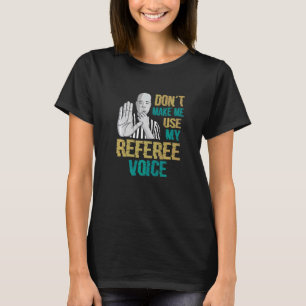 Laat me mijn referentie stem niet gebruiken t-shirt