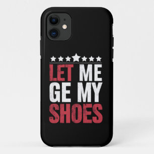 Laat Me Mijn Schoenen Krijgen Trump Grappige Quote iPhone 11 Hoesje