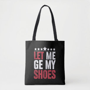 Laat Me Mijn Schoenen Krijgen Trump Grappige Quote Draagtas