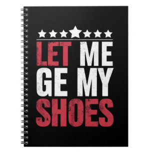 Laat Me Mijn Schoenen Krijgen Trump Grappige Quote Notitieboek
