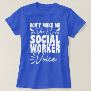 Laat me mijn sociale werkster stem niet grappig ge t-shirt