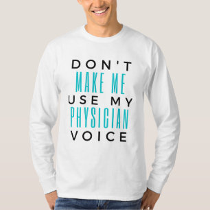 Laat me mijn stem 2 van de arts niet gebruiken t-shirt