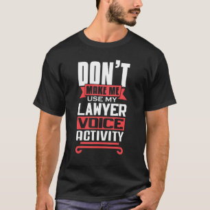 Laat me mijn stem-activiteit van de advocaat niet t-shirt