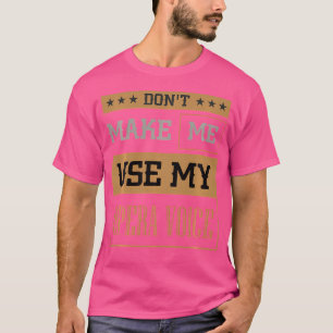 Laat me mijn stem niet gebruiken voor dramatische t-shirt