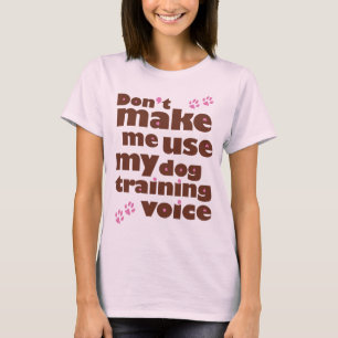 Laat me mijn stem van de Dog-training niet gebruik T-shirt