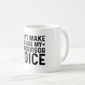 Laat me mijn stem van de Supervisor niet gebruiken Koffiemok (Voorkant rechts)