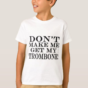Laat me mijn trombone halen t-shirt