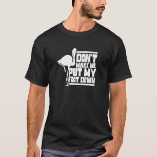 Laat me mijn voet niet neerzetten... t-shirt