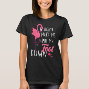 Laat me mijn voet niet omlaag zetten met roze flam t-shirt