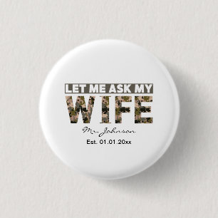 Laat me mijn vrouw vragen grappig gepersonaliseerd ronde button 3,2 cm