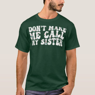 Laat me mijn zus niet bellen 1 t-shirt