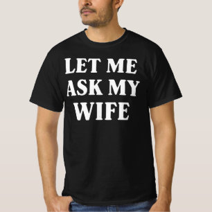 Laat Me M'n Vrouw Even Raadplegen Funny Husband Hu T-shirt
