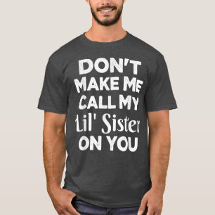 Laat me m'n zusje op je grappige plek bellen. t-shirt