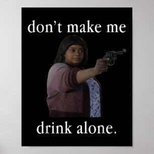 Laat me niet alleen het Shirt van Moederdag Drinke Poster