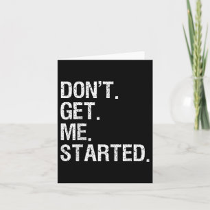 Laat Me Niet Beginnen Funny Motivational Kaart