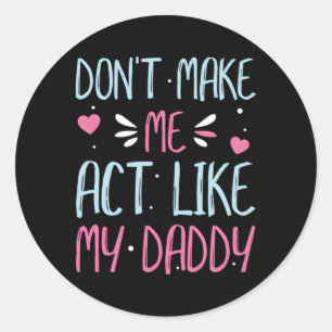 Laat me niet doen alsof ik mijn vader ben ronde sticker