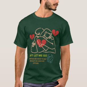 Laat Me Niet Gaan,Romantisch verjaardagscadeau voo T-shirt