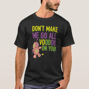 Laat me niet helemaal op je mardi gras cele gaan. t-shirt