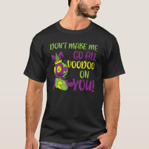 Laat me niet helemaal op je mardi gras cele gaan. t-shirt