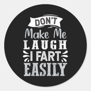 Laat me niet lachen, ik laat makkelijk een scheet, ronde sticker