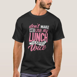Laat me niet Lunch Lady Voice School Cafeter gebru T-shirt