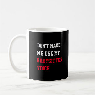 Laat me niet mijn Babysitter-stem gebruiken Koffiemok