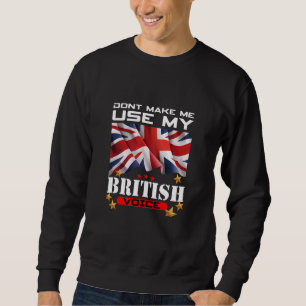 Laat me niet mijn Britse stem gebruiken Groot-Brit Trui