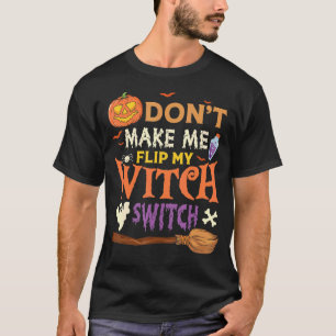 Laat me niet mijn heks-switch Halloween_11 draaien T-shirt