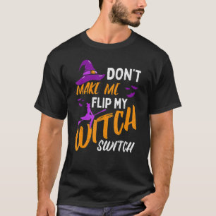 Laat me niet mijn heks-switch Halloween_12 draaien T-shirt
